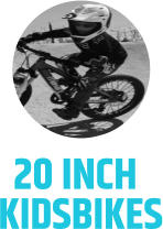 20 INCH  KIDSBIKES