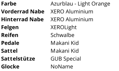 Farbe Azurblau - Light Orange Vorderrad Nabe XERO Aluminium Hinterrad Nabe XERO Aluminium Felgen XEROLight Reifen Schwalbe Pedale Makani Kid Sattel Makani Kid Sattelstütze GUB Special Glocke NoName