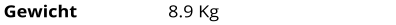 Gewicht 8.9 Kg